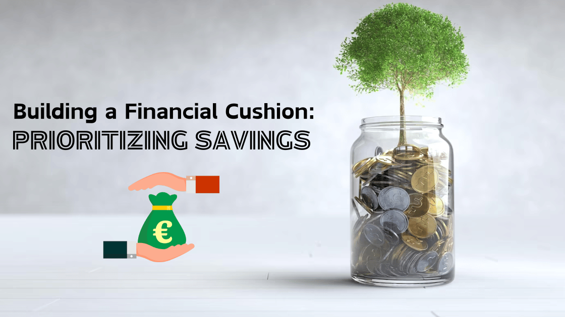 Building a Financial Cushion: Prioritizing Savings